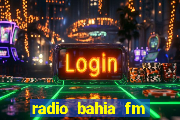 radio bahia fm 88.7 ao vivo ouvir